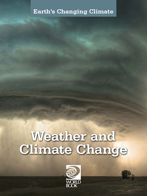 Title details for Weather and Climate Change by World Book - Available